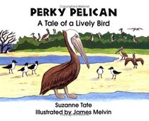 Perky Pelican: A Tale of a Lively Bird (No. 18 in Suzanne Tate's Nature Series) (Tate, Suzanne. Nature Series, No. 18.)