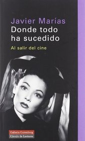 Donde todo ha sucedido/ Where everything has happened: Al Salir Del Cine/ Leaving the Movie Theater (Spanish Edition)