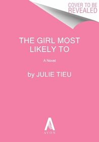 The Girl Most Likely To: A Novel