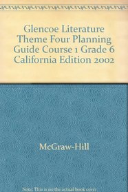 Glencoe Literature Theme Four Planning Guide Course 1 Grade 6 California Edition 2002