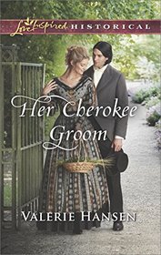 Her Cherokee Groom (Love Inspired Historical, No 376)