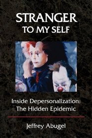 Stranger To My Self: Inside Depersonalization: The Hidden Epidemic