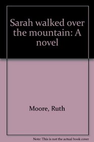 Sarah walked over the mountain: A novel