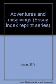 Adventures and misgivings (Essay index reprint series)