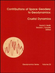 Contributions of Space Geodesy to Geodynamics: Crustal Dynamics (Geodynamics Series)