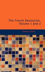 The French Revolution, Volume 1 and 2