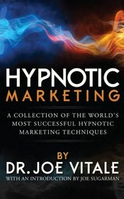 Hypnotic Marketing: A Collection of the World's Most Successful Hypnotic Marketing Techniques