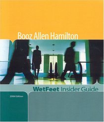 Booz Allen Hamilton, 2006 Edition: WetFeet Insider Guide (Wetfeet Insider Guide)