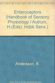 Enteroceptors (Handbook of Sensory Physiology / Autrum,H.(Eds):Hdbk Sens.Physiology Vol 3)