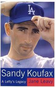 Sandy Koufax : A Lefty's Legacy