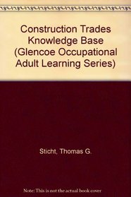 Construction Trades Knowledge Base (Glencoe Occupational Adult Learning Series)