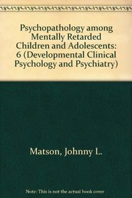 Psychopathology among Mentally Retarded Children and Adolescents (Developmental Clinical Psychology and Psychiatry)