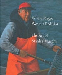 Where Magic Wears a Red Hat: The Art of Stanley Murphy