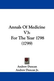 Annals Of Medicine V3: For The Year 1798 (1799)