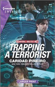 Trapping a Terrorist (Behavioral Analysis Unit, Bk 4) (Harlequin Intrigue, No 2025) (Larger Print)