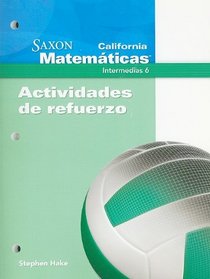California Saxon Matematicas Intermedias 6, Actividades de Refuerzo (Spanish Edition)