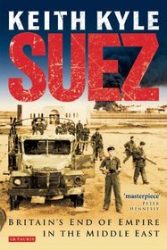 Suez: Britain's End of Empire in the Middle East