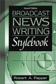 Broadcast News Writing Stylebook (2nd Edition)