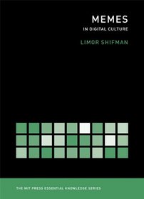 Memes: In Digital Culture (MIT Press Essential Knowledge)