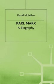 Karl Marx: A Biography