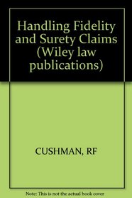 Handling Fidelity and Surety Claims (Wiley law publications)