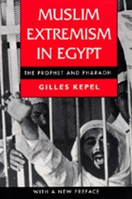 Muslim Extremism in Egypt: The Prophet and Pharaoh