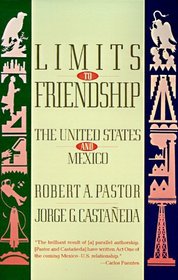 Limits to Friendship : The United States and Mexico