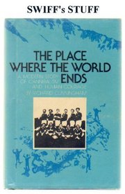 The place where the world ends;: A modern story of cannibalism and human courage