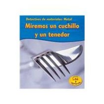 Metal: Miremos un cuchillo y un tenedor (Heinemann Lee Y Aprende/Heinemann Read and Learn (Spanish)) (Spanish Edition)