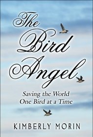 The Bird Angel: Saving the World One Bird at a Time