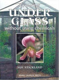 Growing Under Glass: Without Using Chemicals (HDRA Organic Gardening)