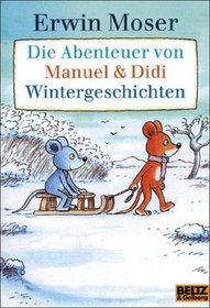 Die Abenteuer von Manuel und Didi. Wintergeschichten.