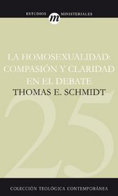 La Homosexualidad (Coleccion Teologica Contemporanea: Estudios Ministeriales) (Spanish Edition)