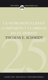 La Homosexualidad (Coleccion Teologica Contemporanea: Estudios Ministeriales) (Spanish Edition)