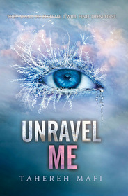 Unravel Me (Shatter Me, Bk 2)