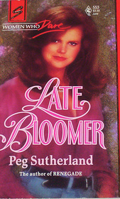 Late Bloomer (Women Who Dare) (Harlequin Superromance, No 553)
