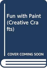 Fun with Paint (Creative Crafts)