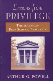 Lessons from Privilege : The American Prep School Tradition