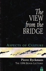 The View From the Bridge : Aspects of Culture : The 1996 Boyer Lectures