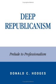 Deep Republicanism: Prelude to Professionalism