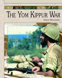 The Yom Kippur War (War and Conflict in the Middle East)