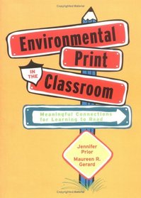 Environmental Print in the Classroom: Meaningful Connections for Learning to Read