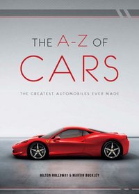 The A-Z of Cars: The Greatest Automobiles Ever Made