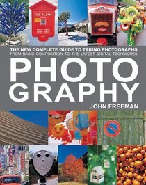 Photography: The New Complete Guide to Taking Photographs - From Basic Composition to the Latest Digital Techniques (Complete Digital Guide)