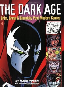 The Dark Age: Grim, Great & Gimmicky Post-Modern Comics