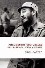Argumentos culturales de la Revolucion cubana (Spanish Edition)