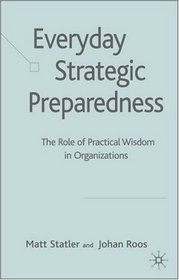 Everyday Strategic Preparedness: The Role of Practical Wisdom in Organization