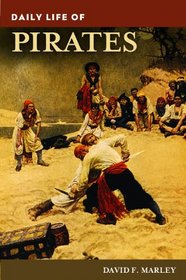 Daily Life of Pirates (The Greenwood Press Daily Life Through History Series)