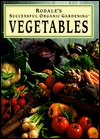 Rodale's Successful Organic Gardening: Vegetables