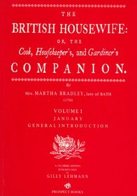 The British Housewife: Or, The Cook, Housekeeper's, and Gardiner's Companion (British Housewife)